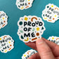 Proud of Me Sticker