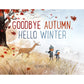 Goodbye Autumn, Hello Winter - Hardcover Picture Book