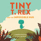 Tiny T.Rex and the Impossible Hug - Hardcover Picture Book