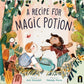 A Recipe for Magic Potion - Hardcover Picture Book