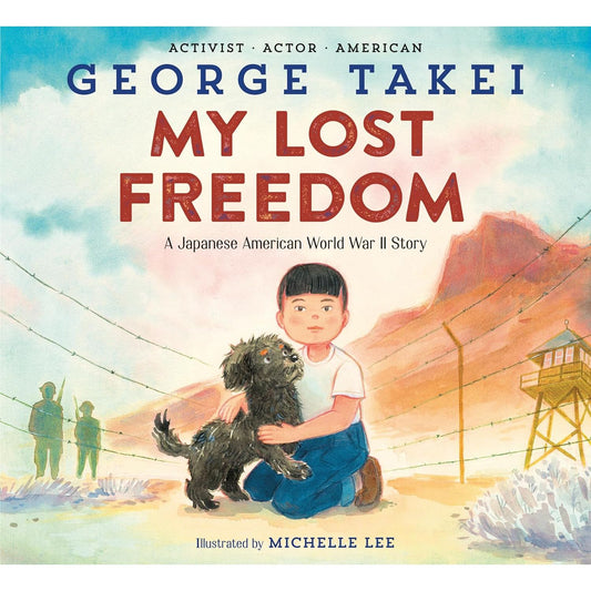 My Lost Freedom: A Japanese American World War 2 Story - Hardcover Picture Book